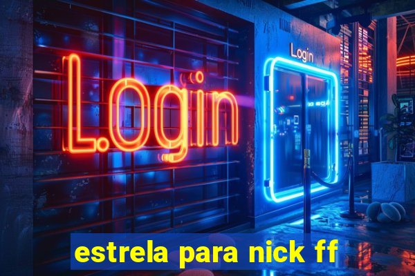 estrela para nick ff